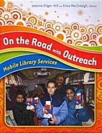On the Road with Outreach: Mobile Library Services (Paperback)