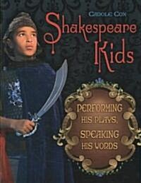Shakespeare Kids: Performing His Plays, Speaking His Words (Paperback)
