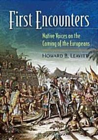First Encounters: Native Voices on the Coming of the Europeans (Hardcover)