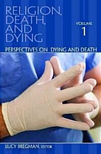 Religion, Death, and Dying: [3 Volumes] (Hardcover)