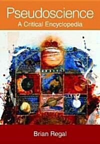 Pseudoscience: A Critical Encyclopedia (Hardcover)