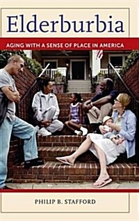 Elderburbia: Aging with a Sense of Place in America (Hardcover)