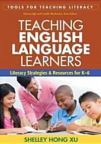 Teaching English Language Learners: Literacy Strategies and Resources for K-6 (Paperback)