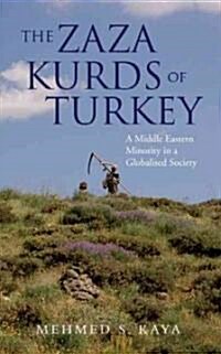 The Zaza Kurds of Turkey : A Middle Eastern Minority in a Globalised Society (Hardcover)