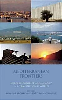 Mediterranean Frontiers : Borders, Conflict and Memory in a Transnational World (Hardcover)