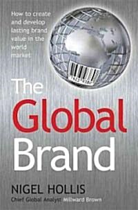 The Global Brand : How to Create and Develop Lasting Brand Value in the World Market (Paperback)