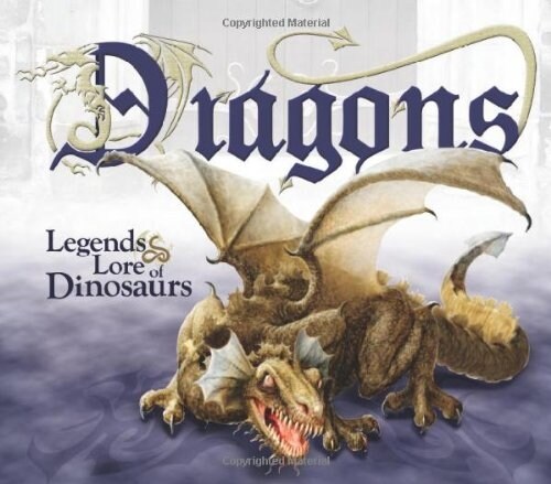 Dragons: Legends & Lore of Dinosaurs (Hardcover)