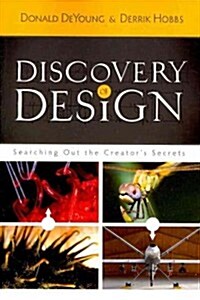 Discovery of Design: Searching Out the Creators Secrets (Paperback)