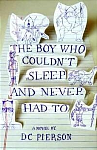 The Boy Who Couldnt Sleep and Never Had to (Paperback, 1st)