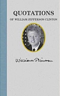 Quotations of William Jefferson Clinton (Hardcover)