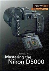 Mastering the Nikon D5000 (Paperback, 1st)