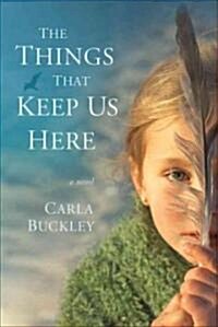 The Things That Keep Us Here (Hardcover, 1st)