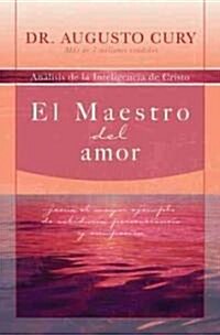 El Maestro del Amor: Jes?, El Ejemplo M? Grande de Sabidur?, Perseverancia Y Compasi? (Paperback)