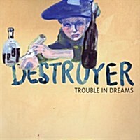 [수입] Destroyer - Trouble in Dreams