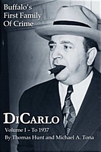 Dicarlo: Buffalos First Family of Crime - Vol. I (Paperback)