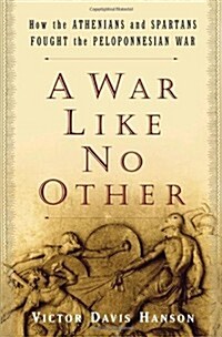 A War Like No Other: How the Athenians and Spartans Fought the Peloponnesian War (Hardcover, 1ST)