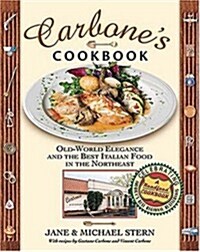 Carbones Cookbook: Old-World Elegance and the Best Italian Food in the Northeast (Hardcover, 1ST)