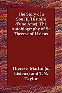 The Story of a Soul (LHistoire DUne AME): The Autobiography of St. Therese of Lisieux (Paperback)