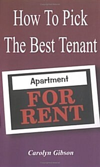 How to Pick the Best Tenant (Paperback)