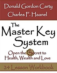 The Master Key System: Open the Secret to Health, Wealth and Love (Paperback)