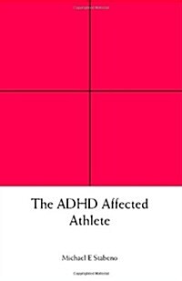 The ADHD Affected Athlete (Paperback)