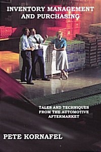 Inventory Management and Purchasing: Tales and Techniques from the Automotive Aftermarket (Paperback)