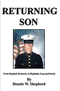 Returning Son: From Bagdad, Kentucky to Baghdad, Iraq (and Back) (Paperback)