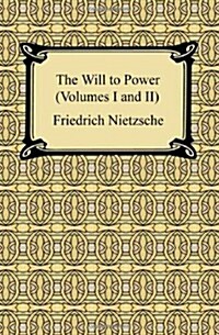 The Will to Power (Volumes I and II) (Paperback)