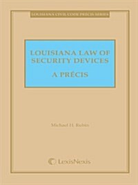 Louisiana Law of Security Devices - A Precis (2011) (Perfect Paperback)