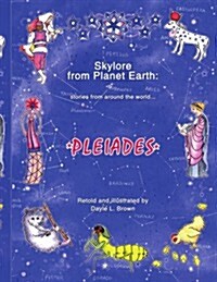 Skylore from Planet Earth: Stories from Around the World...Pleiades (Paperback)