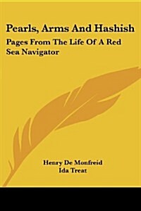 Pearls, Arms and Hashish: Pages from the Life of a Red Sea Navigator (Paperback)