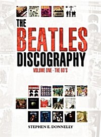 The Beatles Discography: Volume One - The 60s (Hardcover)