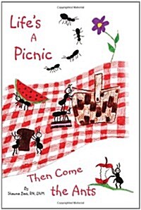 Lifes a Picnic, Then Come the Ants (Paperback)