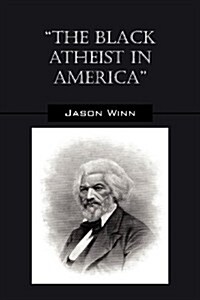 The Black Atheist in America (Paperback)