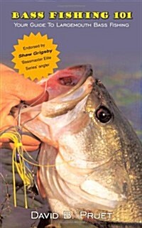 Bass Fishing 101: Your Guide to Largemouth Bass Fishing (Paperback)