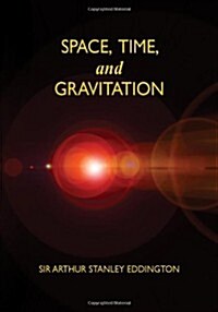 Space, Time, and Gravitation: An Outline of the General Relativity Theory (Paperback)