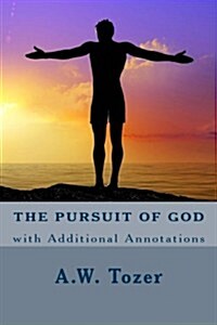 The Pursuit of God (with Additional Annotations) (Paperback)