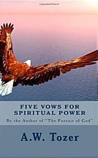 Five Vows for Spiritual Power: By the Author of The Pursuit of God (Paperback)