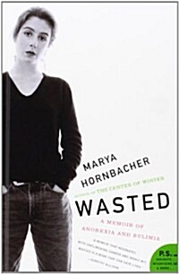 Wasted: A Memoir of Anorexia and Bulimia (Library Binding, Reprint)