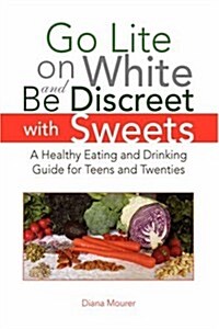 Go Lite on White and Be Discreet with Sweets (Paperback)