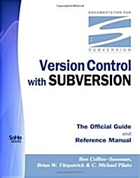 Version Control With Subversion - The Official Guide And Reference Manual (Paperback)