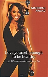 Love Yourself Enough to Be Healthy: 50 Affirmations to Your Best Life (Paperback)