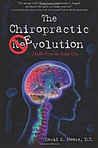 The Chiropractic Evolution: Health from the Inside Out (Paperback)