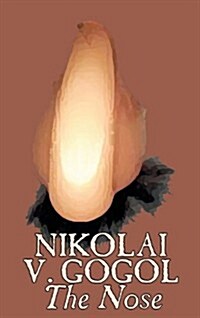 The Nose by Nikolai Gogol, Classics, Literary (Hardcover)