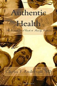 Authentic Health: The Unauthorized Guide to Family Wellness (Paperback)