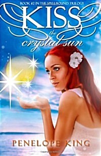 Kiss the Crystal Sun: A Spellbound Novel (Volume 2) (Paperback)