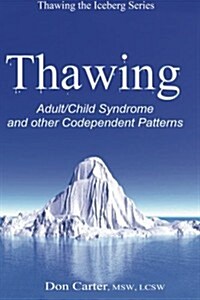 Thawing Adult/Child Syndrome and Other Codependent Patterns (Paperback)