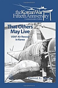 That Others May Live: USAF Air Rescue in Korea (Paperback)