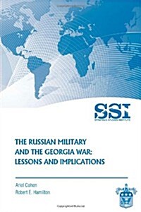 The Russian Military and the Georgia War: Lessons and Implications (Paperback)