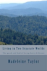 Living in Two Separate Worlds: The Good and Bad of Being Born Different (Paperback)